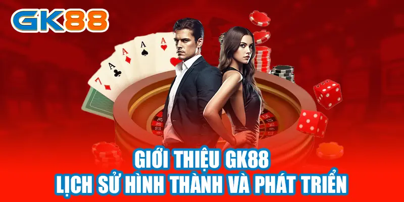 Giới thiệu GK88 - Lịch sử hình thành và phát triển