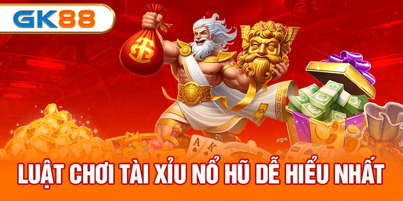 Luật chơi tài xỉu nổ hũ dễ hiểu nhất