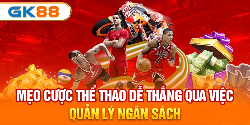 Mẹo Cược Thể Thao GK88 dễ thắng qua việc quản lý ngân sách 