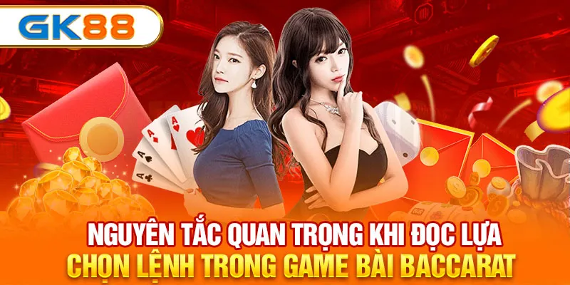 Nguyên tắc quan trọng khi đọc lựa chọn lệnh trong game bài Baccarat