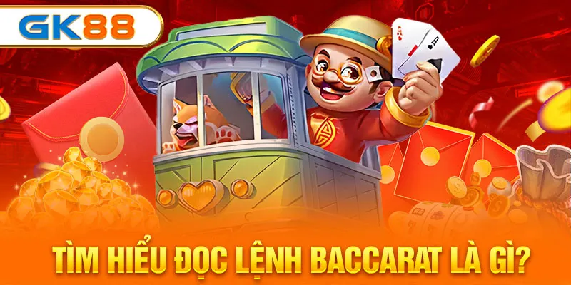 Tìm hiểu đọc lệnh Baccarat là gì? 