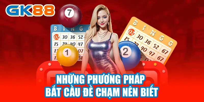 gk88 phuong pháp bắt đề chạm